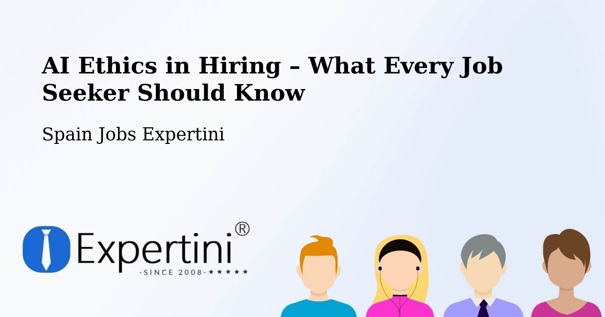 AI Ethics in Recruitment & Hiring – Tordera - Tordera, Spain Jobs Expertini